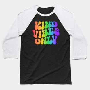 Kind Vibes Only - Colorful Positive Vibes Design Baseball T-Shirt